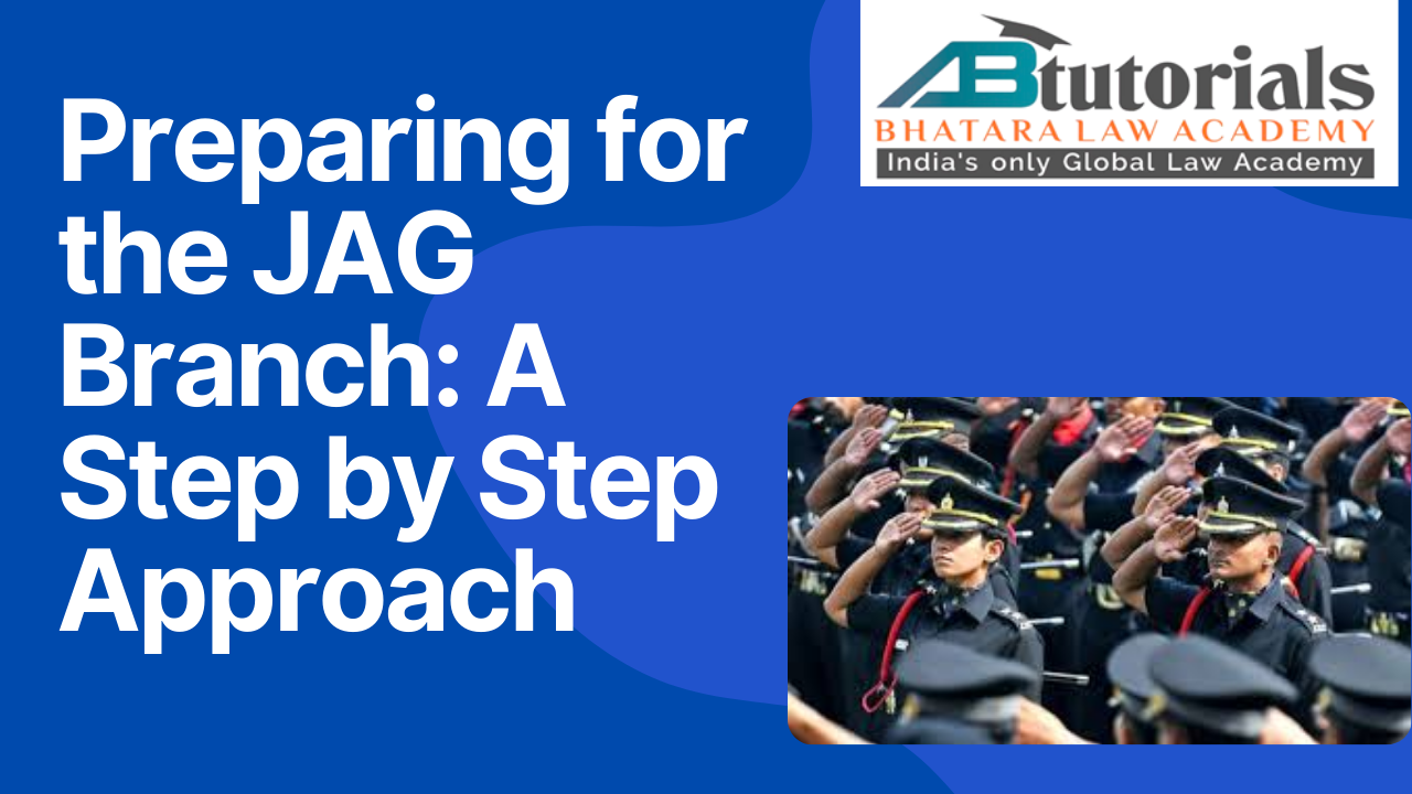 Preparing for the JAG Branch: A Step by Step Approach