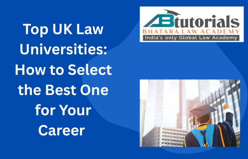 Top UK Law Universities: How to Select the Best One for Your Career
