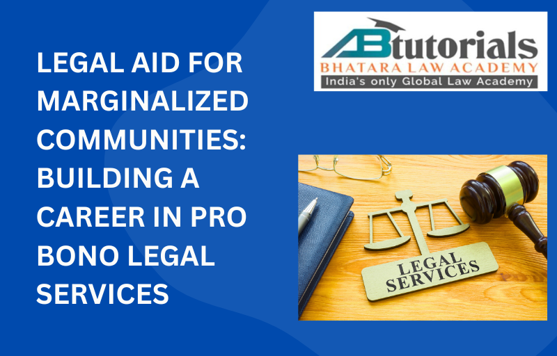 LEGAL AID FOR MARGINALIZED COMMUNITIES: BUILDING A CAREER IN PRO BONO LEGAL SERVICES
