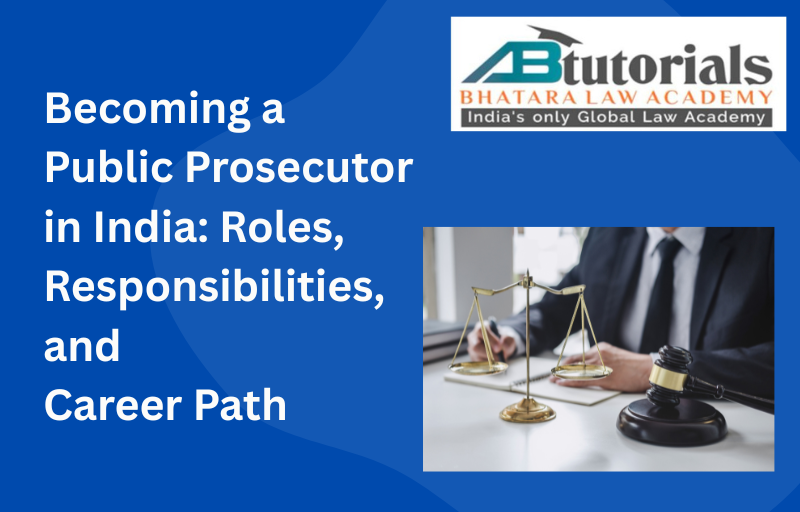 Becoming a Public Prosecutor in India: Roles, Responsibilities, and Career Path