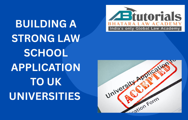 BUILDING A STRONG LAW SCHOOL APPLICATION TO UK UNIVERSITIES  