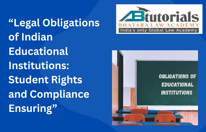 Legal Obligations of Indian Educational Institutions: Student Rights and Compliance Ensuring