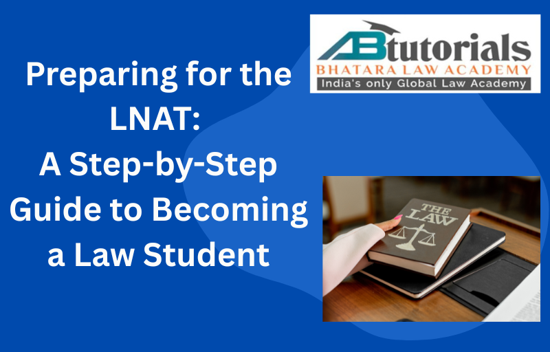 Preparing for the LNAT: A Step-by-Step Guide to Becoming a Law Student